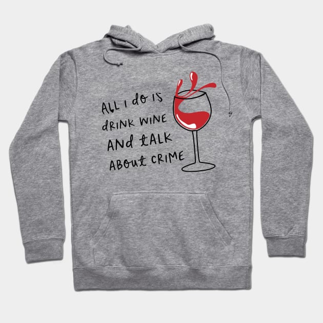 Wine and Crime Hoodie by Best Served Cold